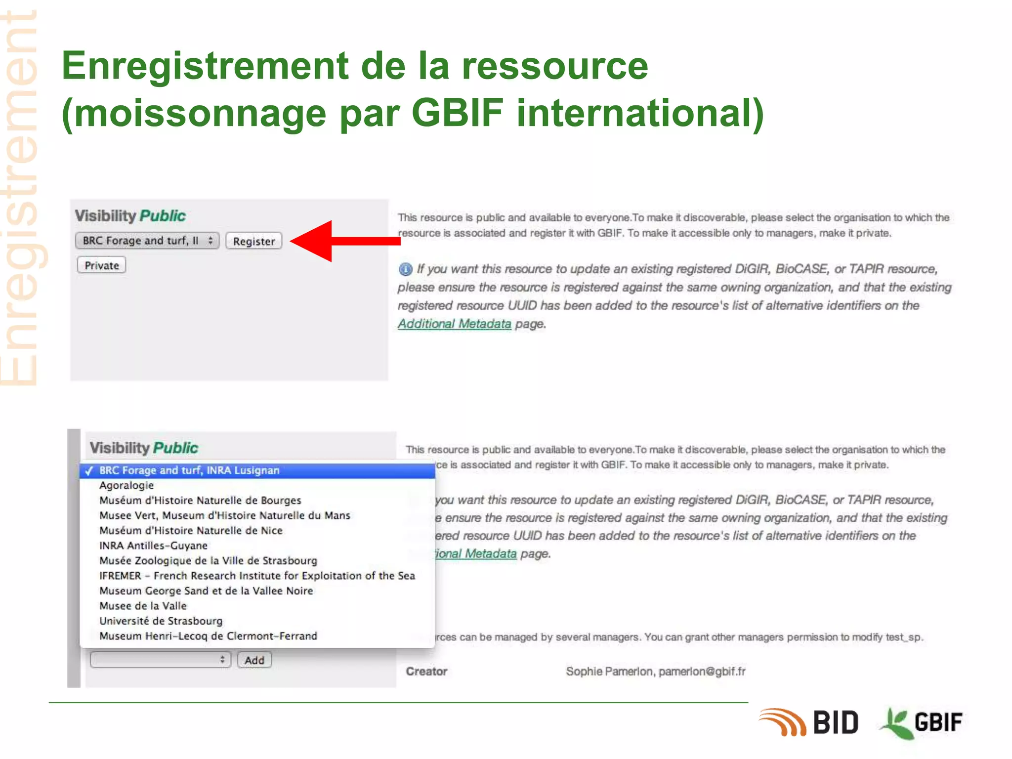 Enregistrement
Enregistrement de la ressource
(moissonnage par GBIF international)
 