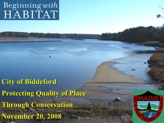 City of Biddeford Protecting Quality of Place Through Conservation November 20, 2008 