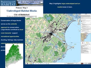 Map 2 highlights   large undeveloped and un-roaded   areas in town. Conservation of large blocks serves as the   umbrella approach   to conservation. Large blocks contribute to   local rural character ,  support  recreational opportunities   (hunting, fishing), help maintain   natural resource based industry   (farming, forestry) and help protect aquifers . 