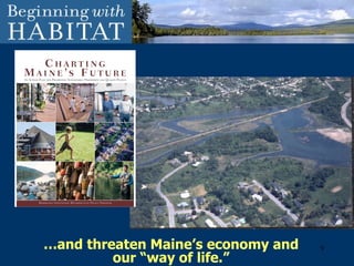 … and threaten Maine’s economy and our “way of life.” 
