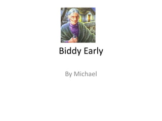 Biddy Early
By Michael
 