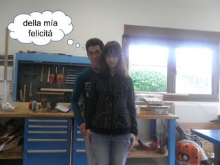 della mía
felicitá
 