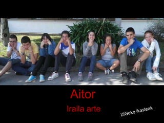 Aitor
Iraila arte
 