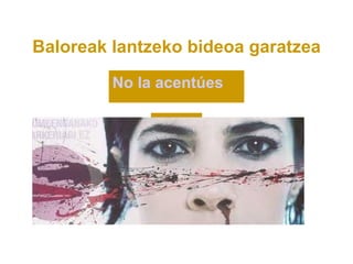 Baloreak lantzeko bideoa garatzea

         No la acentúes
 