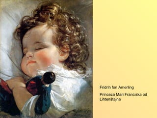 Fridrih fon Amerling
Princeza Mari Franciska od
Lihtenštajna
 