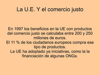 6 La U.E. Y el comercio justo. 