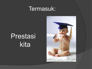 Termasuk:
Prestasi
kita
 