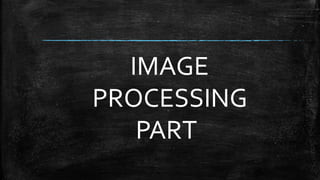 IMAGE
PROCESSING
PART
 