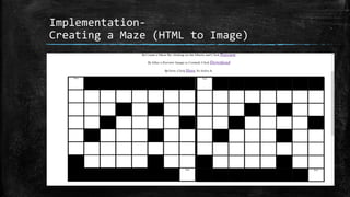 Implementation-
Creating a Maze (HTML to Image)
 