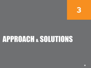 3
APPROACH & SOLUTIONS
18
 