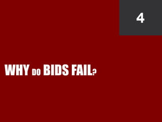 4
WHY DO BIDS FAIL?
 