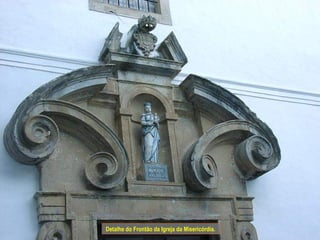 Detalhe do Frontão da Igreja da Misericórdia.
 