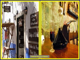 A famosa Ginjinha d’Óbidos .
 