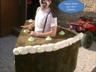 Depois dizem que não á diabetes. 