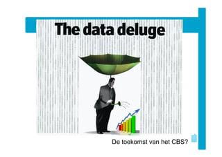 De toekomst van het CBS?
 