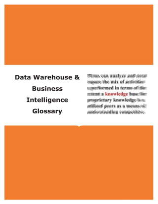 1
Data Warehouse &
Business
Intelligence
Glossary
 