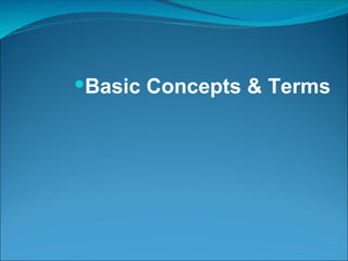 Basic Concepts & Terms 