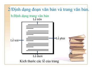 b.Định dạng trang văn bản
2/Định dạng đoạn văn bản và trang văn bản.
Kích thước các lề của trang
Lề trên
Lề dưới
Lề trái
Lề phải
 