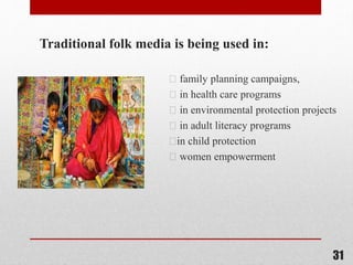 Media For Rural Development Role of Traditional Folk Media in Rural Development | PPTX