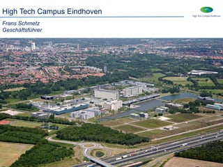 High Tech Campus Eindhoven
Frans Schmetz
Geschäftsführer
 