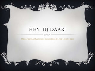 Hey, jijdaar! http://www.tenpages.com/manuscript/de_bieb_bende/lezen 