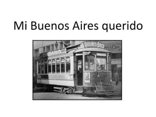 Mi Buenos Aires querido 