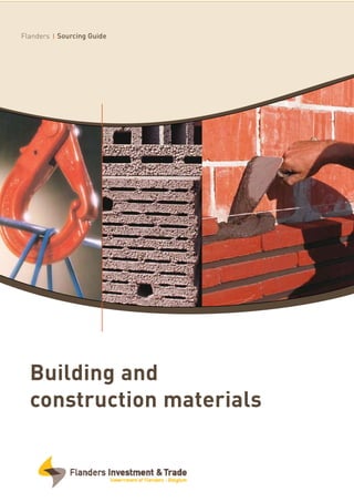 Flanders Sourcing Guide
Building and
construction materials
 