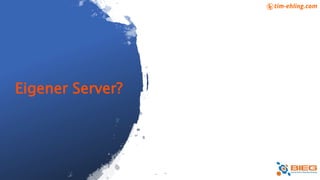 Eigener Server?
 