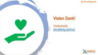 Visitenkarte:
tim-ehling.com/vc/
Vielen Dank!
 