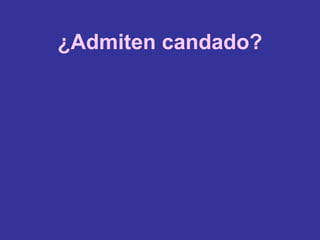 ¿Admiten candado? 