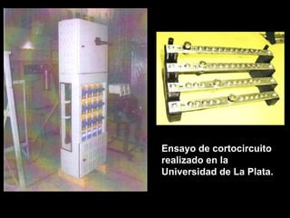 Ensayo de cortocircuito realizado en la Universidad de La Plata . 