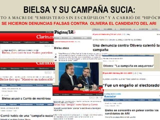 BIELSA Y SU CAMPAÑA SUCIA:   TRATO A MACRI DE “EMBUSTERO SIN ESCRÚPULOS” Y A CARRIÓ DE “HIPÓCRITA” SE HICIERON DENUNCIAS FALSAS CONTRA  OLIVERA EL CANDIDATO DEL ARI 
