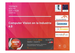 Computer Vision en la Industria
4.0
 