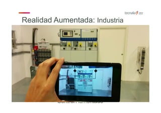 Bidelek:
Información AR +
conexión Scada
Control Aumentado
Realidad Aumentada: Industria
 