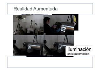Realidad Aumentada
Iluminación
en la automoción
 