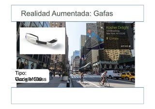 Realidad Aumentada: Gafas
Tipo:
Google Glass
Tipo:
Vuzix M100
 