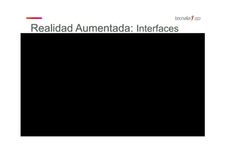 Realidad Aumentada: Interfaces
 