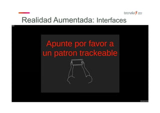 Realidad Aumentada: Interfaces
 