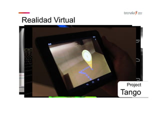 Realidad Virtual
Project
Tango
 