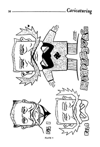 38
                 Caricaturing




     PLATE   7
 