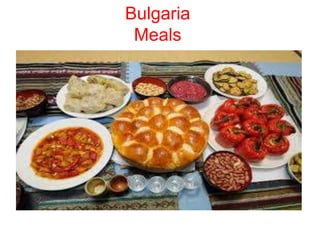 Bulgaria
Meals
 