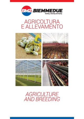 AGRICOLTURA
E ALLEVAMENTO
AGRICULTURE
AND BREEDING
 