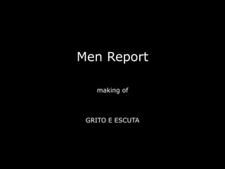 MenReport makingof GRITO E ESCUTA 