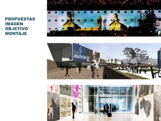 PROPUESTAS 
IMAGEN 
OBJETIVO 
MONTAJE 
