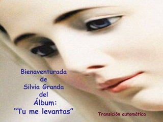 Bienaventurada de Silvia Granda del Álbum : “ Tu me levantas” Transición automática 