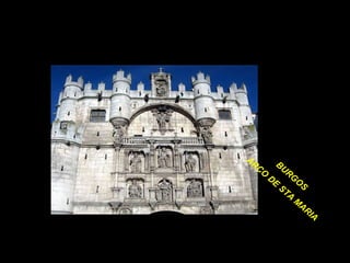 BURGOS  ARCO DE STA MARIA 