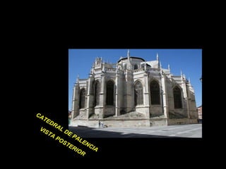 CATEDRAL DE PALENCIA  VISTA POSTERIOR 