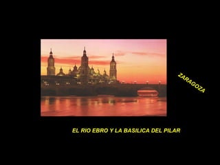 EL RIO EBRO Y LA BASILICA DEL PILAR  ZARAGOZA 