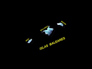 MALLORCA MAHON IBIZA ISLAS  BALEARES 