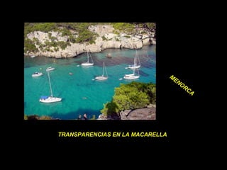 TRANSPARENCIAS EN LA MACARELLA MENORCA 